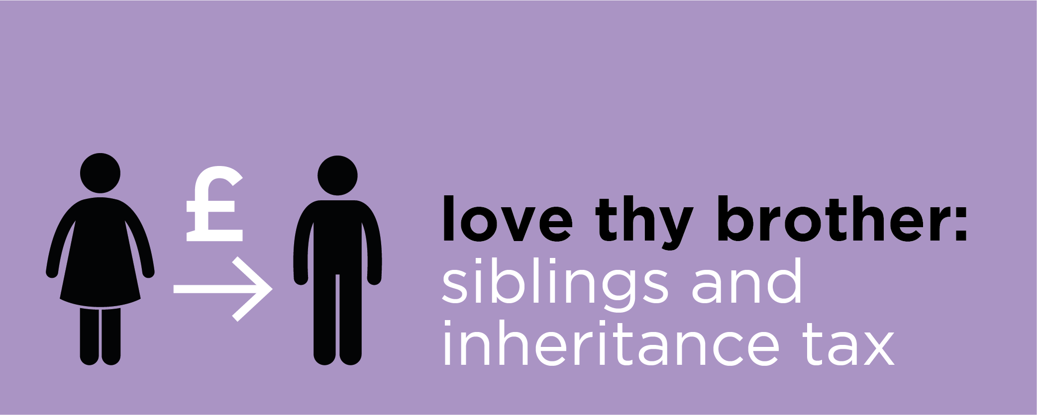 Love thy brother: Siblings and Inheritance tax