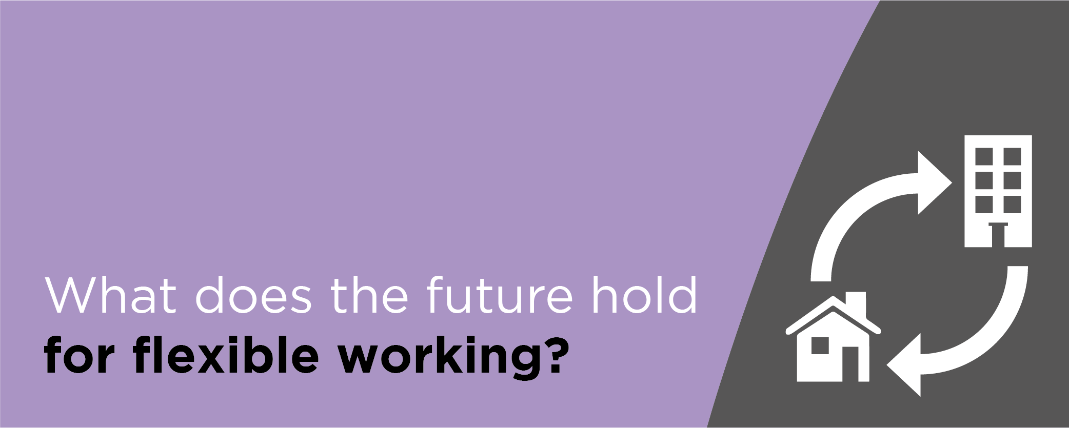 What does the future hold for flexible working?