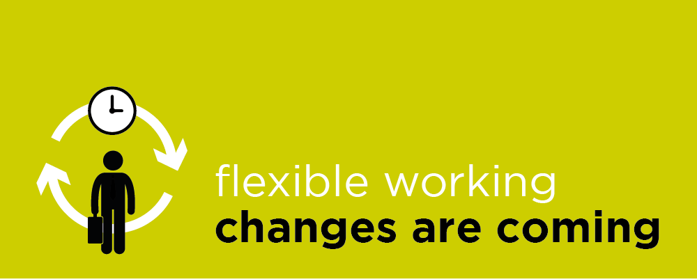 Flexible working: changes are coming