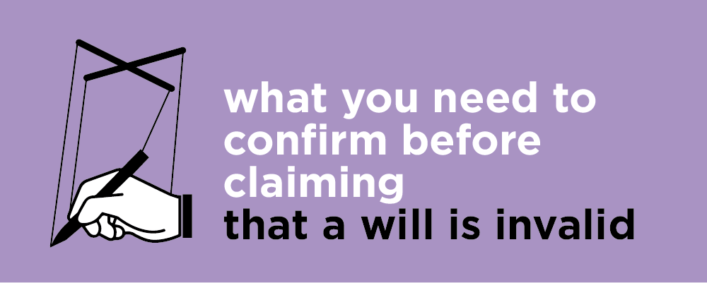 Whats needed with a claim that a will is invalid? 