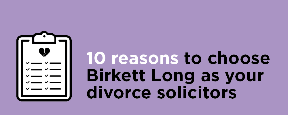 10 reasons to choose Birkett Long as your divorce solicitors
