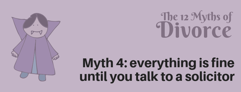 Divorce myth 4: Everything is usually fine until you consult a lawyer!