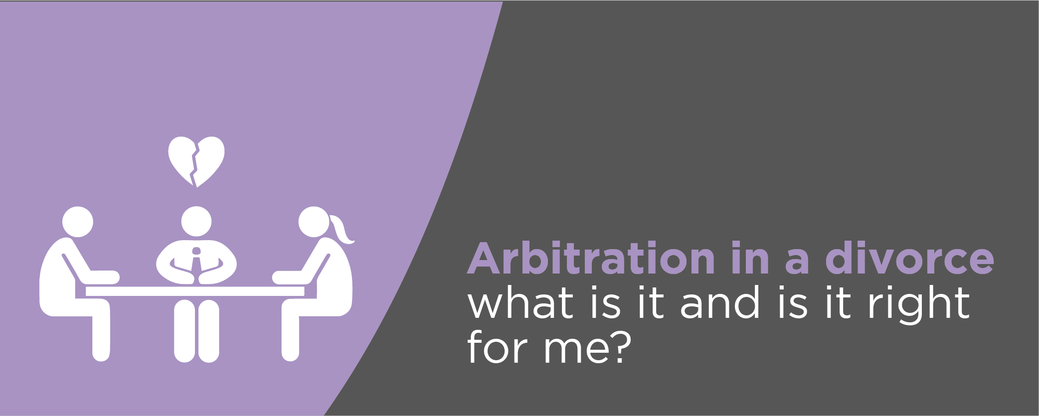 Arbitration in a divorce: what is it and is it right for me?
