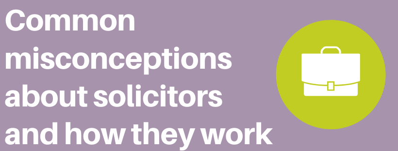 Common misconceptions about solicitors and how they work