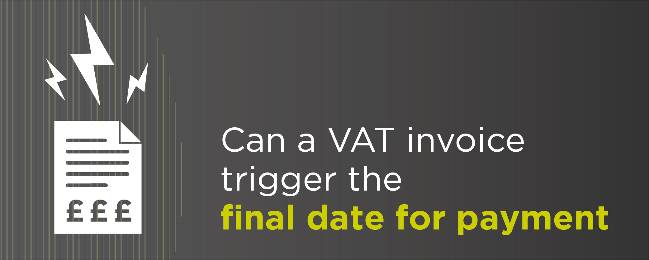 Can a VAT invoice trigger the final date for payment?