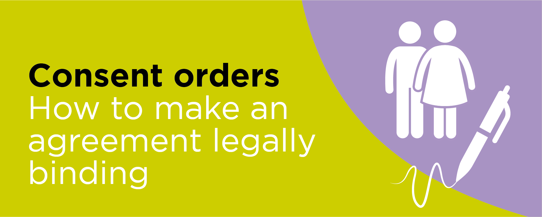 Consent Orders -  how to make an agreement legally binding