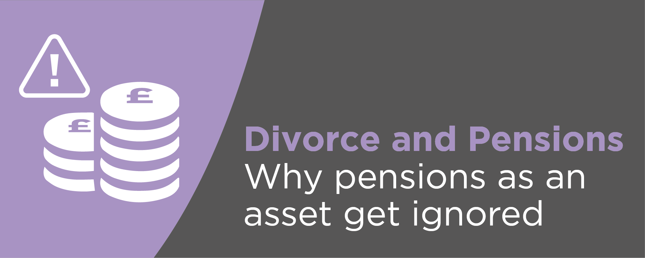 Divorce and Pensions: Why pensions as an asset get ignored