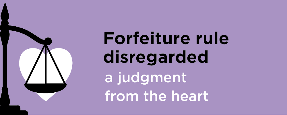 Forfeiture rule disregarded in heartbreaking case
