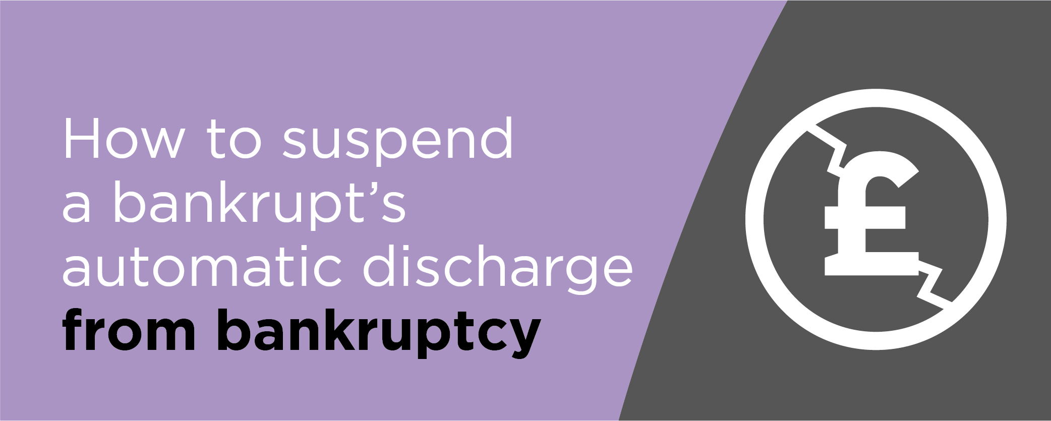 How to suspend a bankrupts automatic discharge from bankruptcy