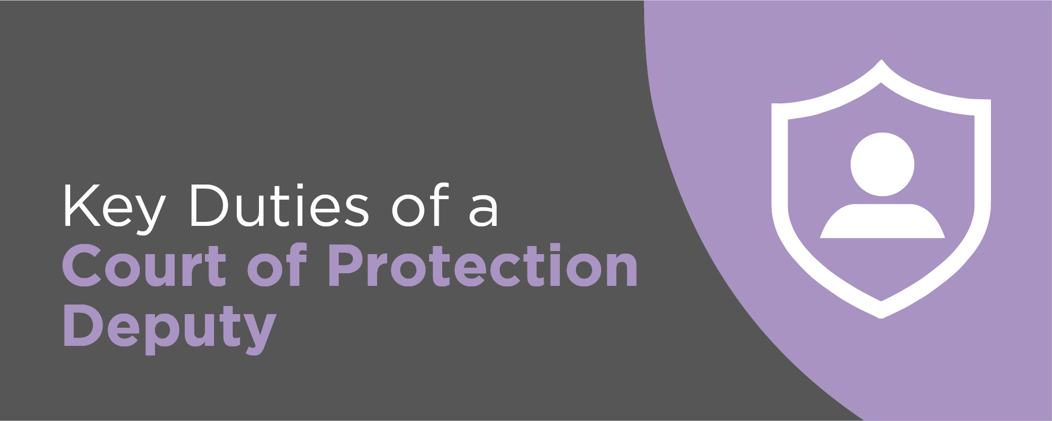 Key Duties of a Court of Protection Deputy