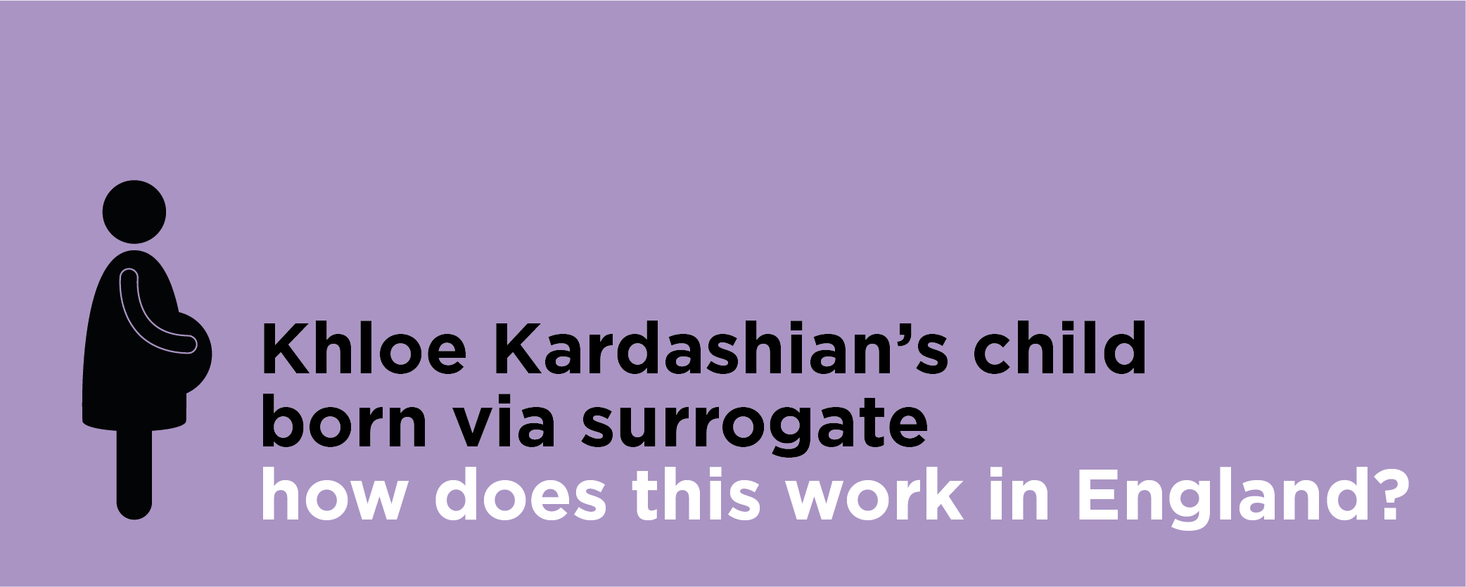 Khloe Kardashians child born via surrogate - how does this work in England?