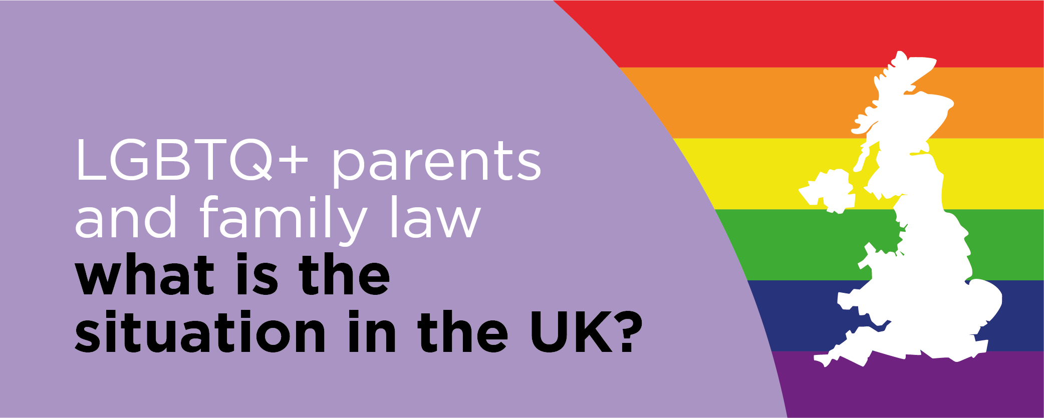 LGBTQ+ parents and family law: what is the situation in the UK?