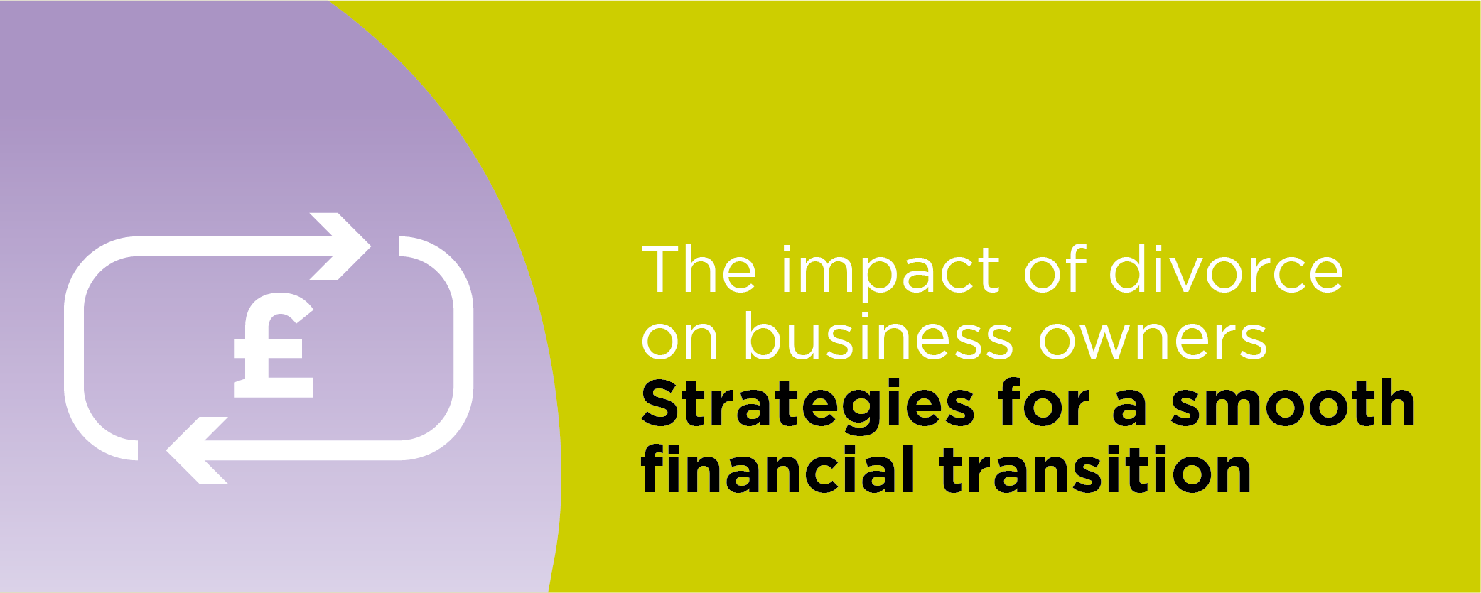 The impact of divorce on business owners: Strategies for a smooth financial transition