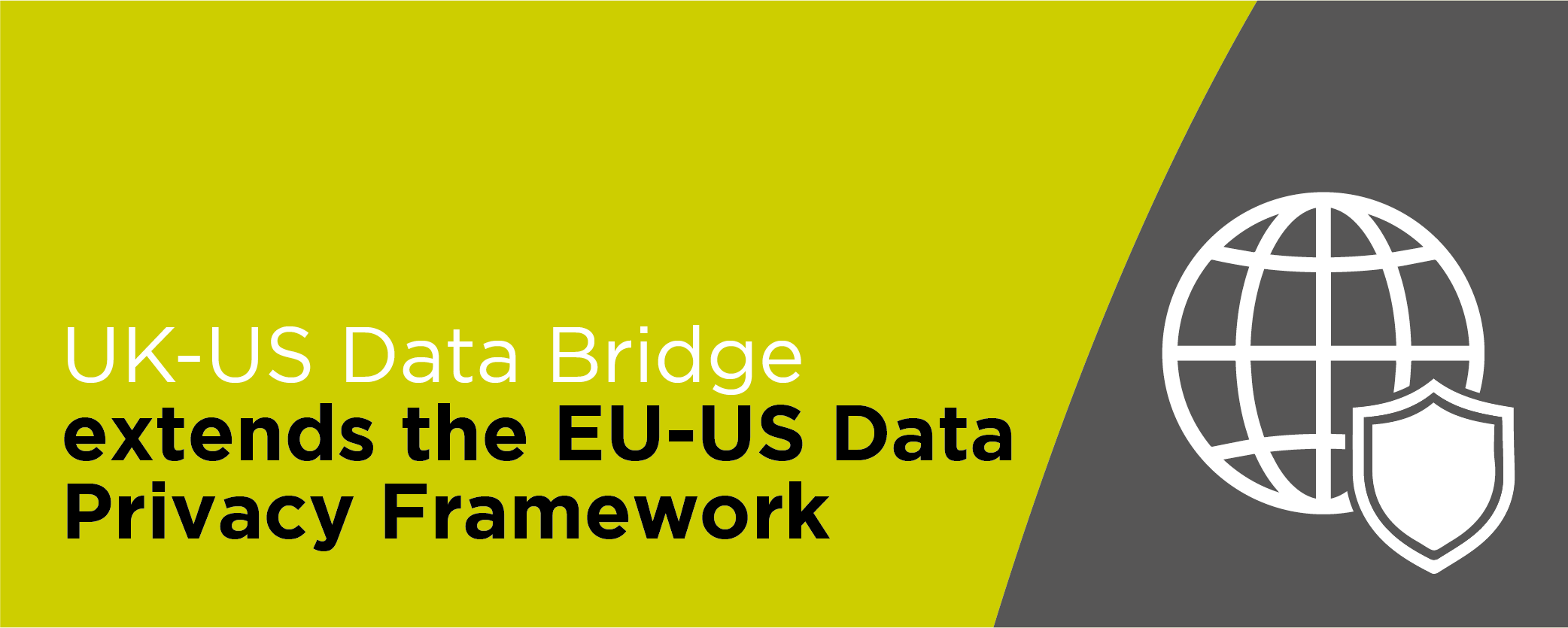 UK-US Data Bridge extends the EU-US Data Privacy Framework