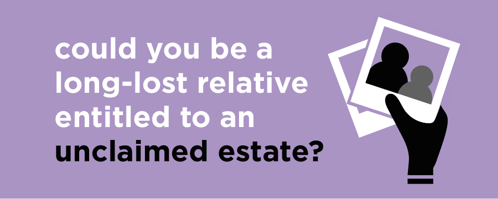 Could you be entitled to an unclaimed estate?
