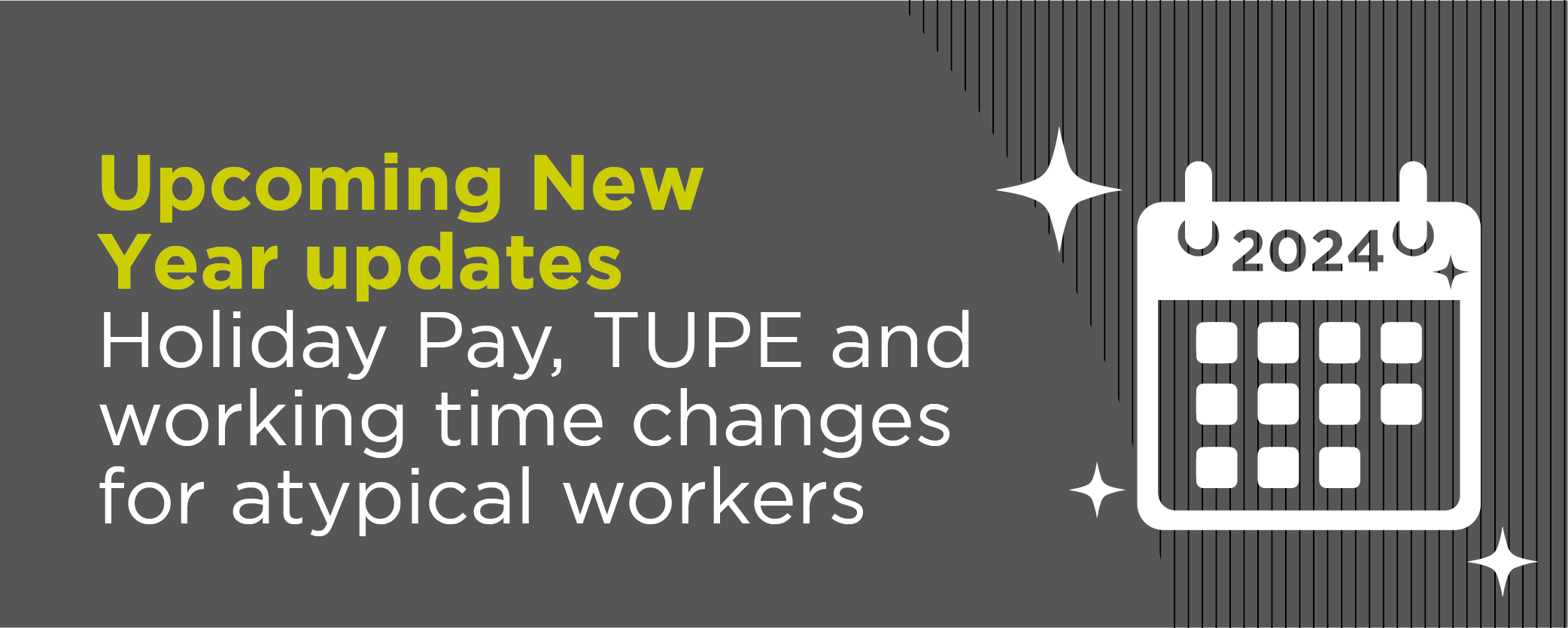 Upcoming New Year updates: Holiday Pay, TUPE and working time changes for atypical workers