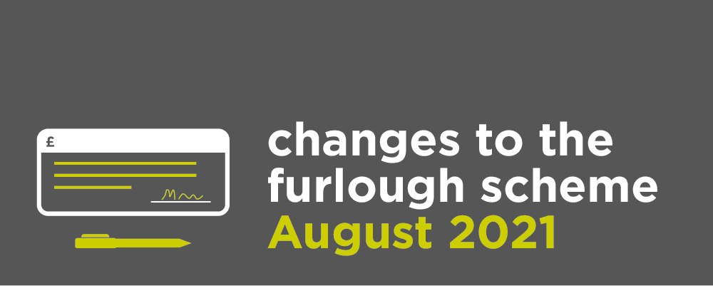 Changes to the Furlough Scheme August 2021