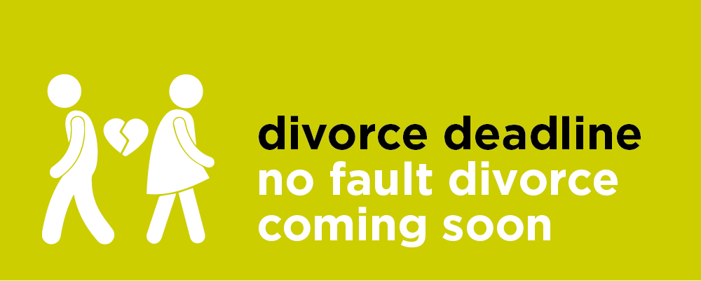 Divorce Deadline - No Fault Divorce coming soon