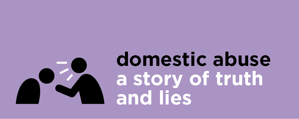 Domestic Abuse - Truth and Lies