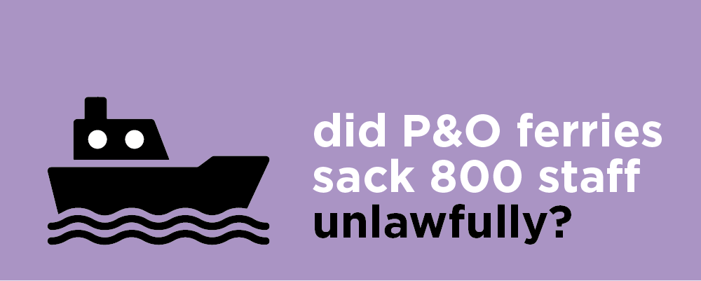 Did P&O Ferries Sack 800 Staff Unlawfully?