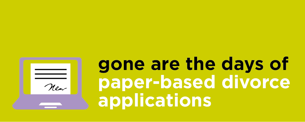 Gone are the days of paper-based divorce applications