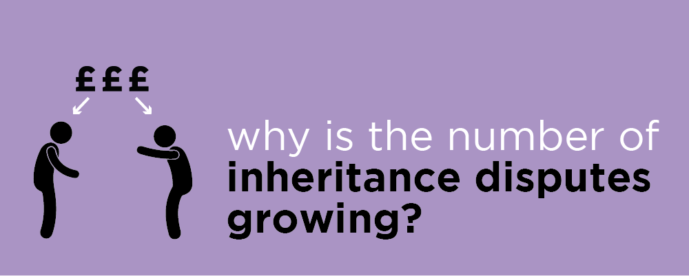 Why is the number of Inheritance Disputes growing?