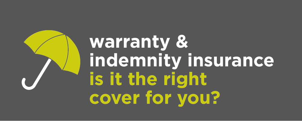 M&A Transaction- thinking of Warranty & Indemnity Insurance?