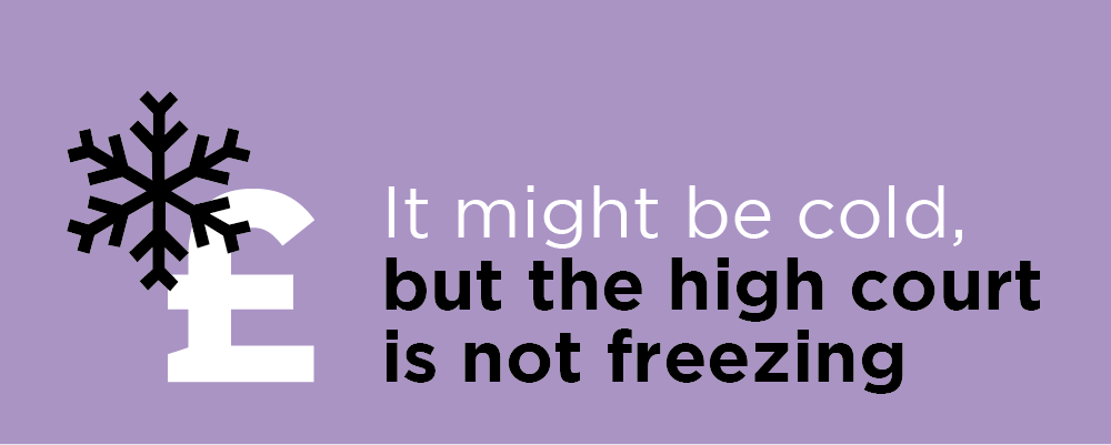 It might be cold, but the high court is not freezing