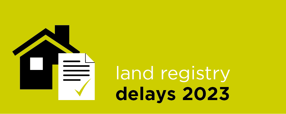 Land Registry delays 2023