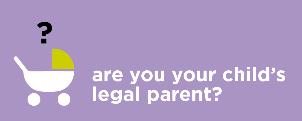 Are you your childs legal parent?