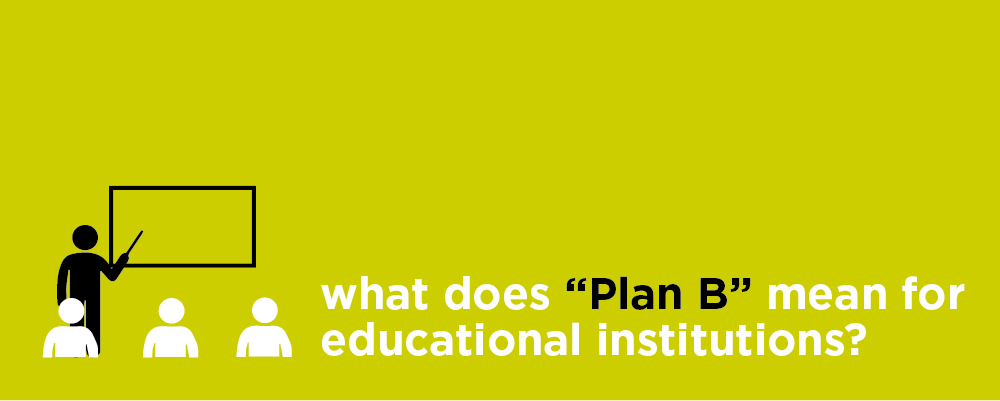 What does "Plan B" mean for educational institutions?