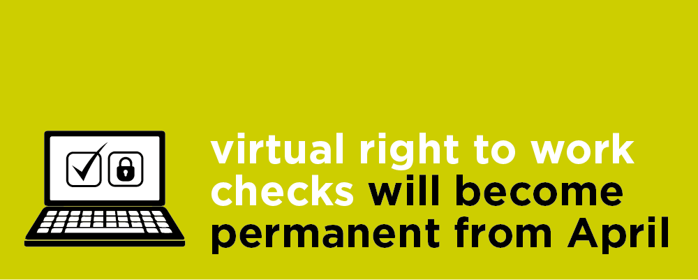 Virtual right to work checks permanent from April 2022
