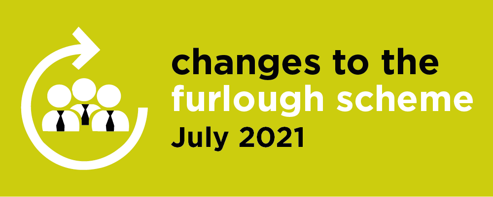 Changes to the Furlough scheme - July 2021 